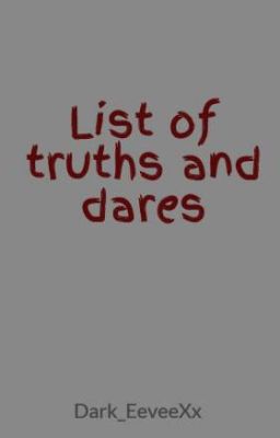 List of truths and dares