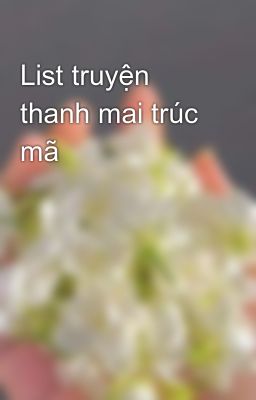 List truyện thanh mai trúc mã