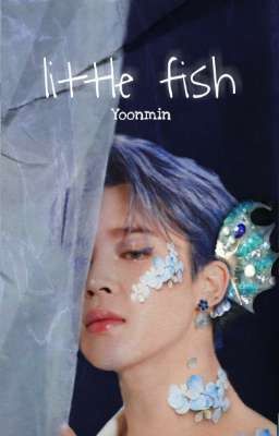 🧜🏻‍♂️Little Fish🧜🏻‍♂️ (YoonMin)