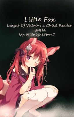 Little Fox {League Of Villains x Child Reader}