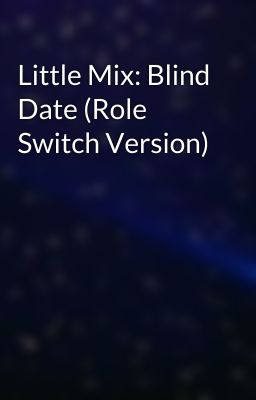 Little Mix: Blind Date (Role Switch Version)