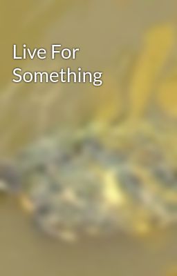 Live For Something