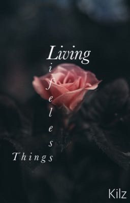 Living Lifeless Things