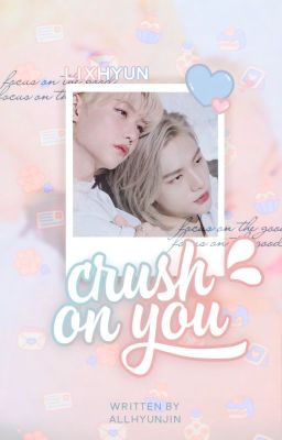 lixhyun || Crush On You
