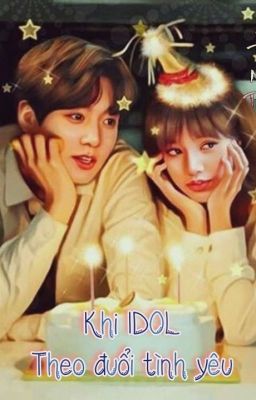 [ Lizkook ] Khi IDOL Theo Đuổi Tình Yêu