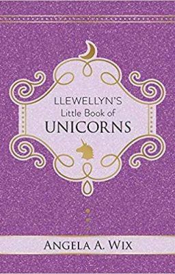 Llewellyn's Little Book of Unicorns - Angela A. Wix