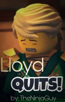 Lloyd QUITS!