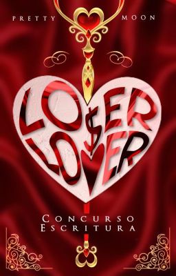 LO$ER=LO♡ER || Concurso de escritura