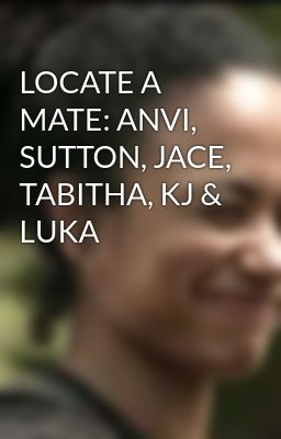 LOCATE A MATE: ANVI, SUTTON, JACE, TABITHA, KJ & LUKA