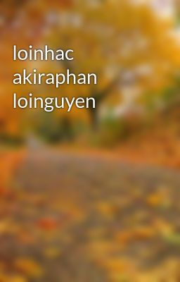 loinhac akiraphan loinguyen