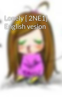 Lonely [ 2NE1] English vesion