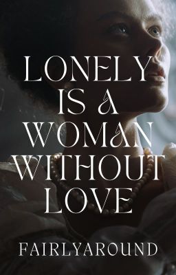 Lonely is a Woman Without Love