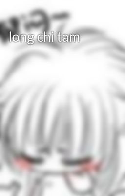 long chi tam