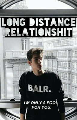 Long Distance RelationSHIT ✓ (COMPLETED)