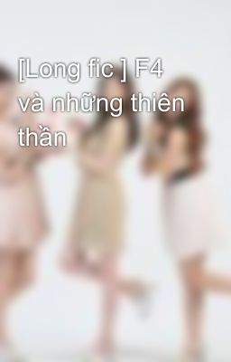 [Long fic ] F4 và những thiên thần