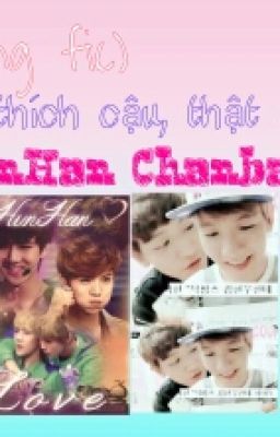 [long fic]HunHan ChanBaek tôi thích cậu, thật đấy.