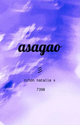 [LONGFIC] ASAGAO