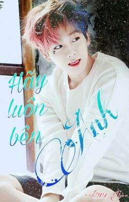 [Longfic][ChanBaek]: HÃY LUÔN BÊN ANH