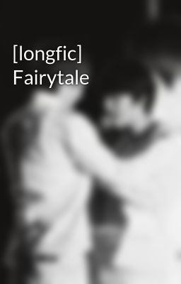 [longfic] Fairytale