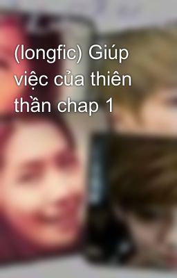 (longfic) Giúp việc của thiên thần chap 1