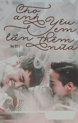 [Longfic | GRi aka Nyongtory | Fanfic] Cho anh yêu em thêm lần nữa!