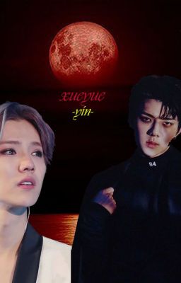 [Longfic] [HunHan] XueYue -Yín-