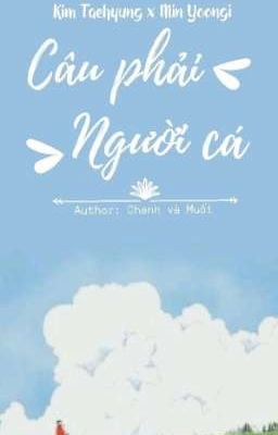 [ longfic ] | hybrid | Taegi | Câu phải người cá 