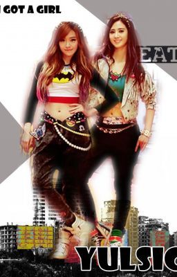 [LONGFIC] I Got A Girl l Yulsic, Taeny (Chap 11)