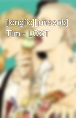 [longfic][junseob] Tìm - LOST
