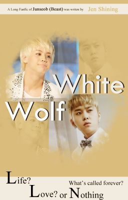 [Longfic/Junseob] White Wolf