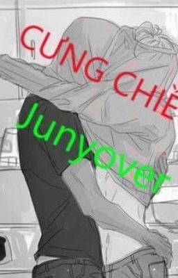 [Longfic] [Junyover] CƯNG CHIỀU