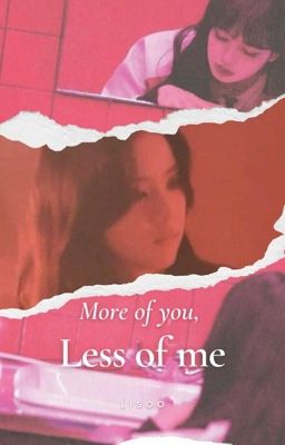 [LONGFIC] [LISOO] More Of You, Less Of Me.
