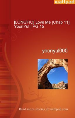 [LONGFIC] Love Me [Chap 11], YoonYul | PG 15