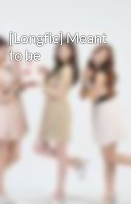 [Longfic] Meant to be