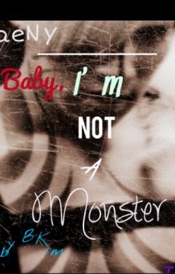 [LONGFIC] |TaeNy| Baby, I'm not a monster...