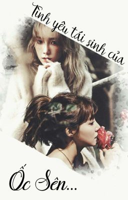 {LONGFIC/TAENY} TÌNH YÊU TÁI SINH CỦA ỐC SÊN...