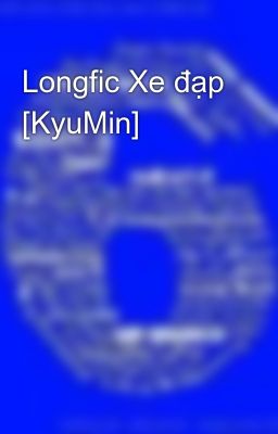 Longfic Xe đạp [KyuMin]