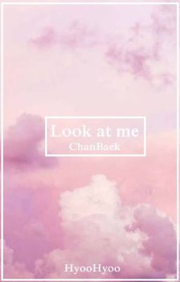 Look at me |ChanBaek|