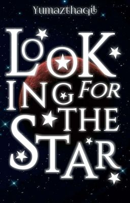 Looking For The Star [END✓]