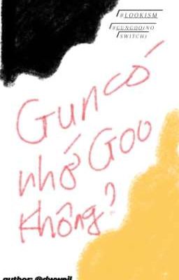 [ Lookism/GunGoo ] Gun có nhớ Goo không?