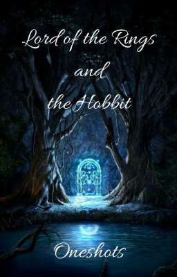 Lord of the Rings and the Hobbit Oneshots