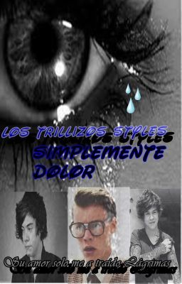 Los trillizos Styles: Simplemente dolor (TERMINADA)