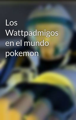 Los Wattpadmigos en el mundo pokemon