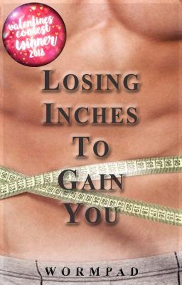 Losing Inches To Gain You (One Shot)