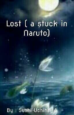 Lost ( a stuck in naruto)