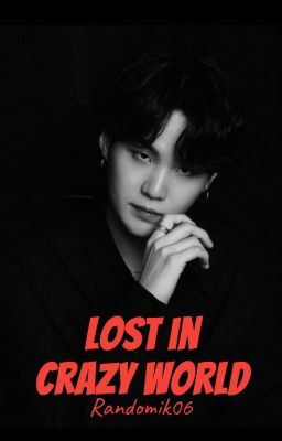 Lost in crazy world | Min Yoongi