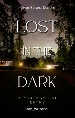 Lost in the Dark | A Fantasmical Entry