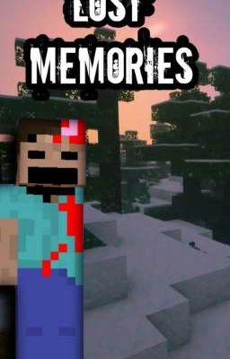 Lost Memories (Minecraft Creepypasta)