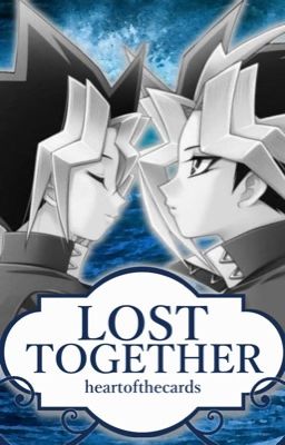 Lost Together (Yu-Gi-Oh! Puzzleshipping fanfiction)