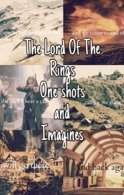 LOTR one-shots and imagines!!! 